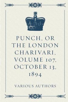 Book cover for Punch, or the London Charivari, Volume 107, October 13, 1894