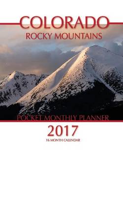 Book cover for Colorado Rocky Mountains Pocket Monthly Planner 2017