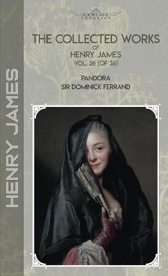 Book cover for The Collected Works of Henry James, Vol. 26 (of 36)
