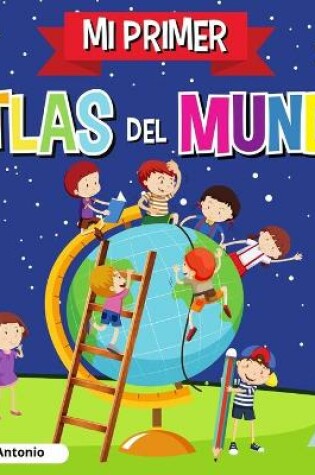 Cover of Mi Primer Atlas del Mundo