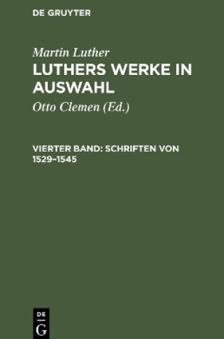 Cover of Luthers Werke in Auswahl, Vierter Band, Schriften von 1529-1545