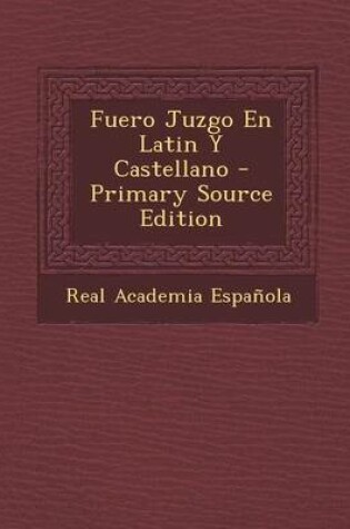 Cover of Fuero Juzgo En Latin y Castellano