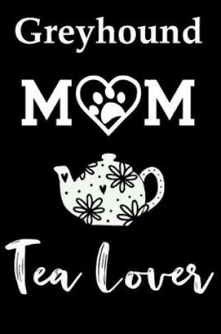 Cover of Greyhound Mom Tea Lover