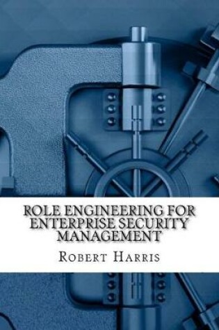 Cover of Role Engineering for Enterprise Security Management