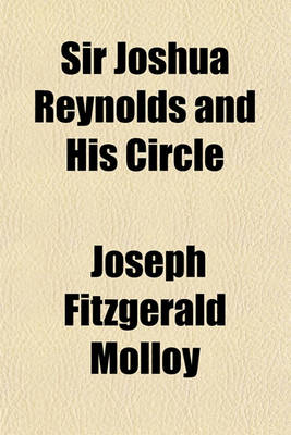 Book cover for Sir Joshua Reynolds and His Circle (Volume 1)