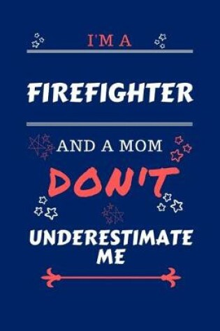 Cover of I'm A Firefighter And A Mom Don't Underestimate Me