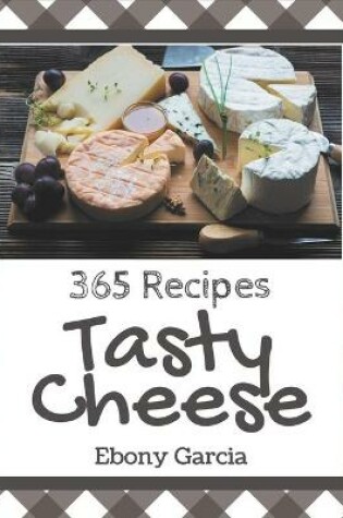 Cover of 365 Tasty Cheese Recipes