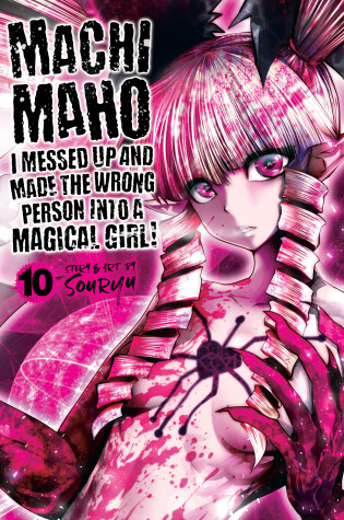 Cover of Machimaho: I Messed Up and Made the Wrong Person Into a Magical Girl! Vol. 10