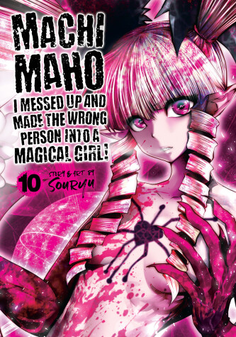 Cover of Machimaho: I Messed Up and Made the Wrong Person Into a Magical Girl! Vol. 10
