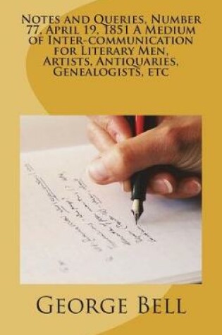 Cover of Notes and Queries, Number 77, April 19, 1851 A Medium of Inter-communication for Literary Men, Artists, Antiquaries, Genealogists, etc