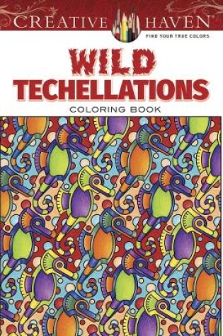 Cover of Creative Haven Wild Techellations Coloring Book