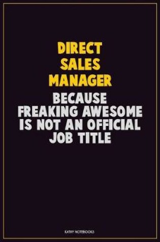 Cover of Direct Sales Manager, Because Freaking Awesome Is Not An Official Job Title