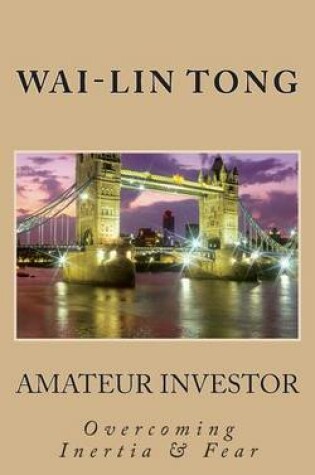 Cover of Amateur Investor (Overcoming Inertia & Fear)