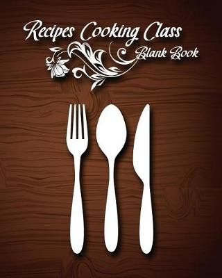 Book cover for Recipes Cooking Class Blank Book