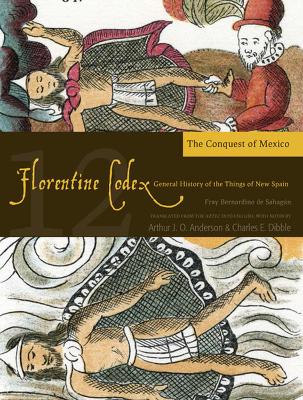 Book cover for The Florentine Codex, Book Twelve: The Conquest of Mexico