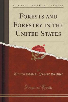 Book cover for Forests and Forestry in the United States (Classic Reprint)