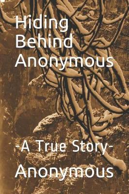 Book cover for Hiding Behind Anonymous