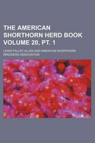 Cover of The American Shorthorn Herd Book Volume 20, PT. 1