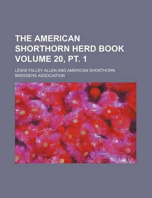 Book cover for The American Shorthorn Herd Book Volume 20, PT. 1