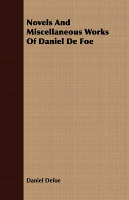 Book cover for Novels And Miscellaneous Works Of Daniel De Foe