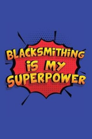 Cover of Blacksmithing Is My Superpower