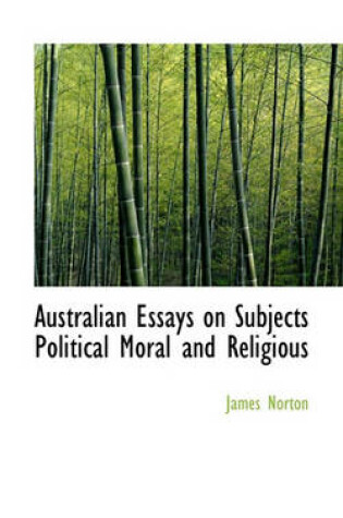 Cover of Australian Essays on Subjects Political Moral and Religious
