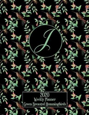 Book cover for 2020 Weekly Planner - Green Breasted Hummingbirds - Personalized Letter J - 14 Month Large Print