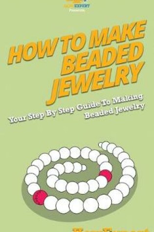 Cover of How To Make Beaded Jewelry