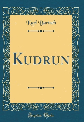 Book cover for Kudrun (Classic Reprint)