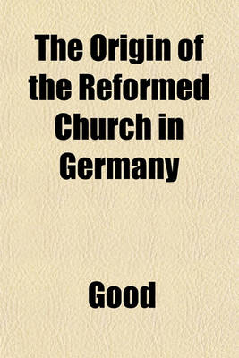 Book cover for The Origin of the Reformed Church in Germany