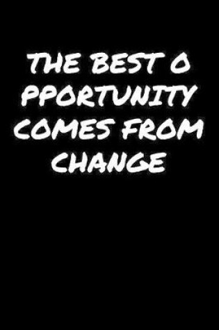 Cover of The Best Opportunity Comes From Change