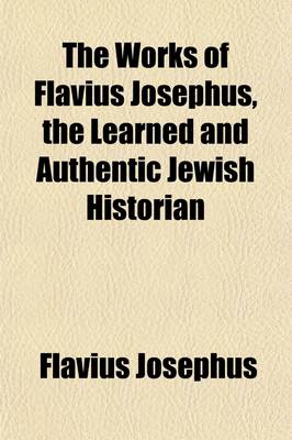 Book cover for The Works of Flavius Josephus, the Learned and Authentic Jewish Historian (Volume 2)