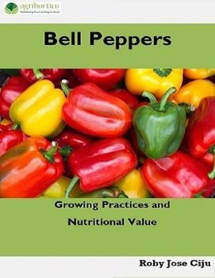 Book cover for Bell Peppers: Growing Practices and Nutritional Value