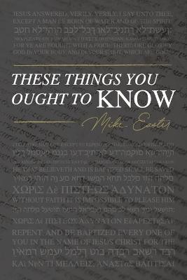Book cover for These Things You Ought To Know