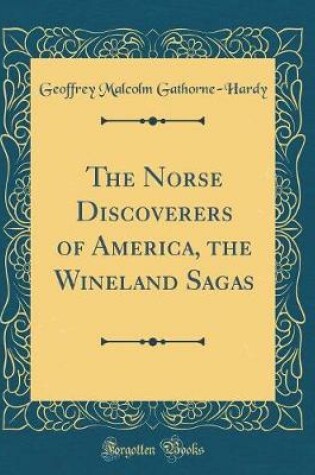 Cover of The Norse Discoverers of America, the Wineland Sagas (Classic Reprint)