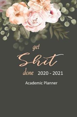 Cover of Get Shit Done 2020-2021 Academic Planner