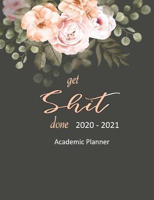 Book cover for Get Shit Done 2020-2021 Academic Planner