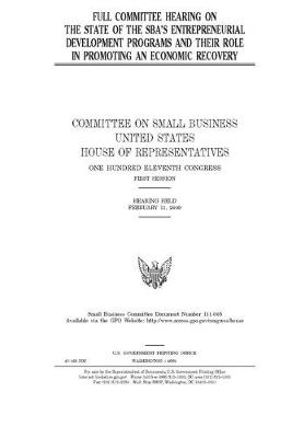 Book cover for Full committee hearing on the state of the SBA's entrepreneurial development programs and their role in promoting an economic recovery