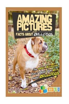 Book cover for Amazing Pictures and Facts about Bulldogs
