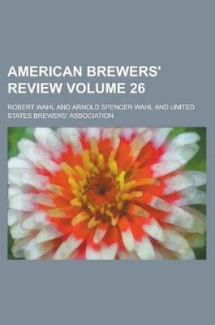 Cover of American Brewers' Review Volume 26