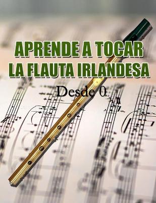 Book cover for Aprende a Tocar La Flauta Irlandesa