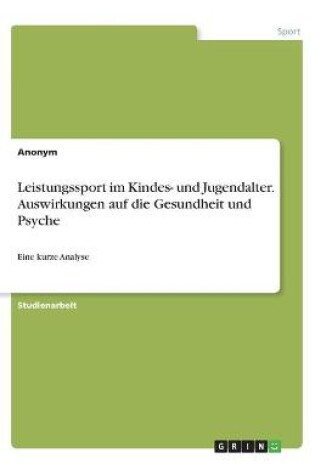 Cover of Leistungssport im Kindes- und Jugendalter. Auswirkungen auf die Gesundheit und Psyche