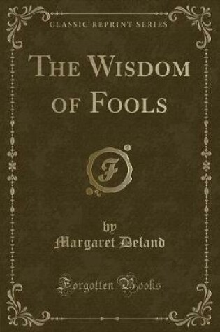 Cover of The Wisdom of Fools (Classic Reprint)