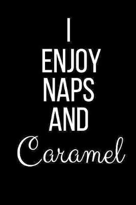 Book cover for I Enjoy Naps And Caramel