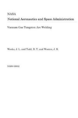 Cover of Vacuum Gas Tungsten Arc Welding