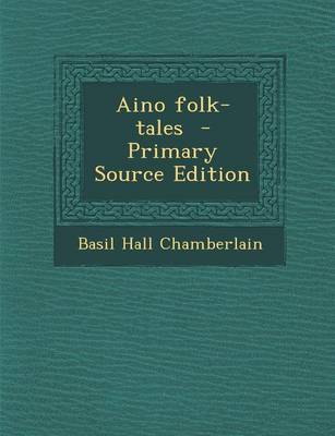 Book cover for Aino Folk-Tales - Primary Source Edition