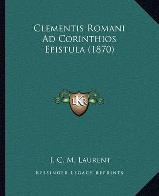 Book cover for Clementis Romani Ad Corinthios Epistula (1870)