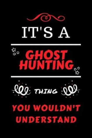 Cover of It's A Ghost Hunting You Wouldn't Understand