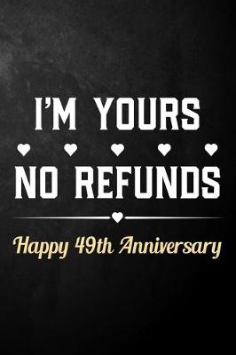 Book cover for I'm Yours No Refunds Happy 49th Anniversary