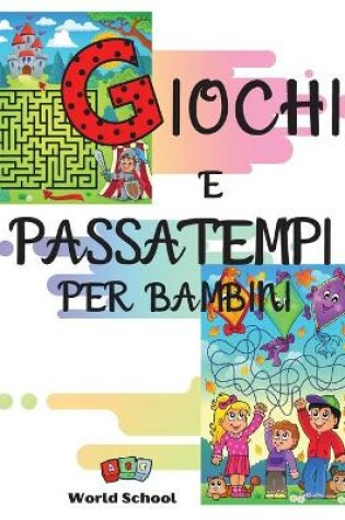 Cover of Giochi E Passatempi Per Bambini